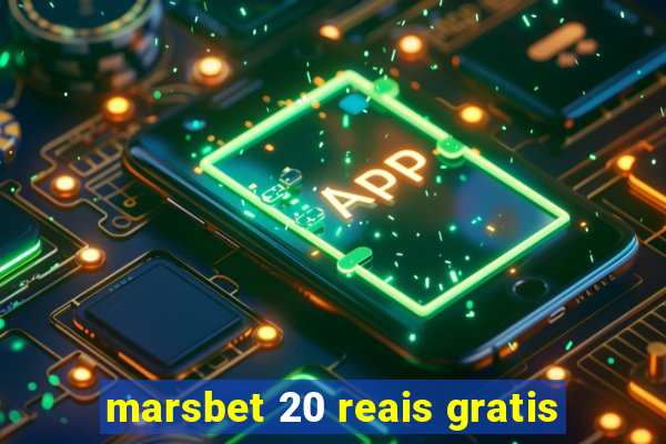 marsbet 20 reais gratis